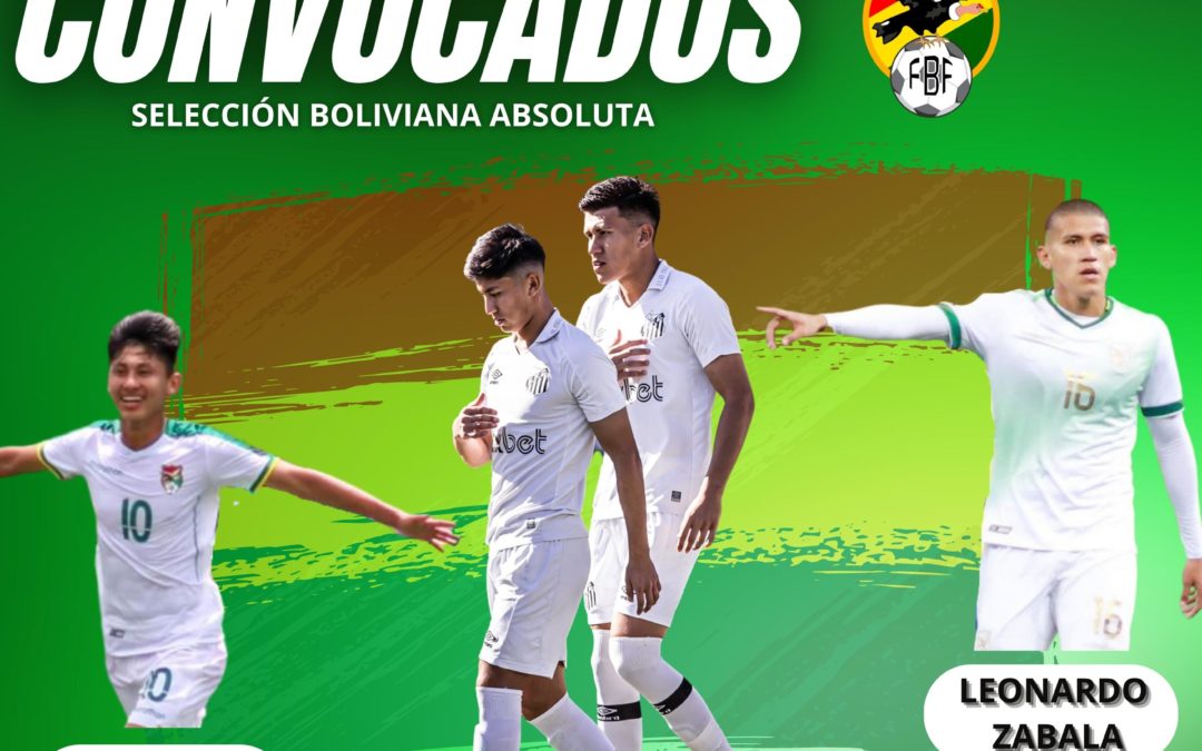 ZABALA Y TERCEROS CONVOCADOS A LA SELECCION BOLIVIANA ABSOLUTA